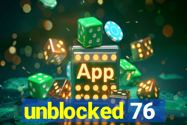 unblocked 76